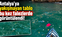 Antalya'ya yakışmayan tablo bu kez falezlerde görüntülendi!
