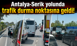 Antalya-Serik yolunda trafik durma noktasına geldi!