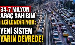 34,7 milyon araç sahibini ilgilendiriyor: Yeni sistem yarın devrede!
