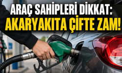 Araç sahipleri dikkat: Akaryakıta çifte zam!
