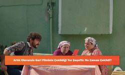 Artık Oluversin Gari Filminin Çekildiği Yer Şaşırttı: Ne Zaman Çekildi?