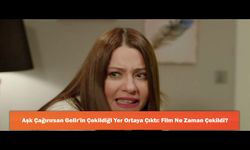 Aşk Çağırırsan Gelir'in Çekildiği Yer Ortaya Çıktı: Film Ne Zaman Çekildi?
