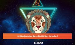 18 Ağustos Aslan Burcu Günlük Burç Yorumları!