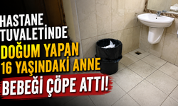 Hastane tuvaletinde doğum yapan 16 yaşındaki anne bebeği çöpe attı!