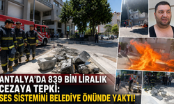 Antalya'da 839 bin liralık cezaya tepki: Ses sistemini belediye önünde yaktı!