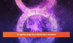 21 Ağustos Boğa Burcu Günlük Burç Yorumları!