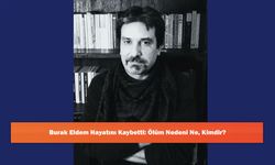 Burak Eldem Hayatını Kaybetti: Ölüm Nedeni Ne, Kimdir?
