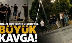 Antalya Cumhuriyet Meydanı'nda büyük kavga! İşte o anlar