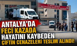 Antalya'da feci kazada hayatını kaybeden çiftin cenazeleri teslim alındı!
