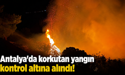 Antalya'da korkutan yangın kontrol altına alındı!