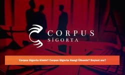 Corpus Sigorta Kimin? Corpus Sigorta Hangi Ülkenin? Boykot mu?