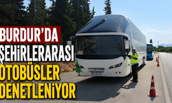 Burdur’da şehirlerarası otobüsler denetleniyor