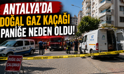 Antalya'da doğal gaz kaçağı paniğe neden oldu!
