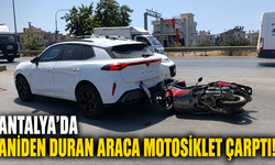 Antalya'da aniden duran araca motosiklet çarptı!