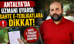 Antalya'da uzmanı uyardı: Sahte e-tebligatlara dikkat!