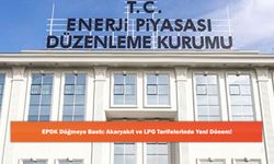 EPDK Düğmeye Bastı: Akaryakıt ve LPG Tarifelerinde Yeni Dönem!