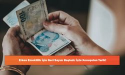 Erken Emeklilik İçin Geri Sayım Başladı: İşte Konuşulan Tarih!