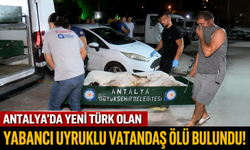 Antalya’da yeni Türk olan yabancı uyruklu vatandaş ölü bulundu!