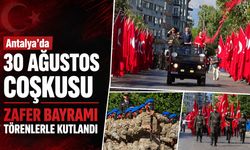 Antalya’da 30 Ağustos coşkusu: Zafer Bayramı törenlerle kutlandı