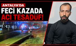 Antalya'da feci kazada acı tesadüf: Ölen sürücünün oğlu olduğunu görünce yıkıldı
