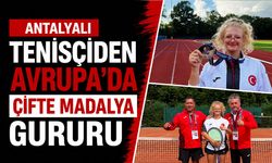 Antalyalı tenisçiden Avrupa'da çifte madalya gururu
