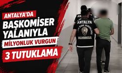 Antalya’da başkomiser yalanıyla milyonluk vurgun: 3 tutuklama