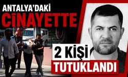 Antalya'daki cinayette 2 şüpheli tutuklandı