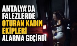 Antalya'da falezlerde oturan kadın ekipleri alarma geçirdi