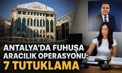 Antalya’da fuhuşa aracılık operasyonu: 7 tutuklama