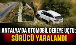 Antalya'da otomobil dereye uçtu: Sürücü yaralandı
