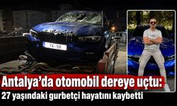 Antalya’da 27 yaşındaki gurbetçi feci kazada hayatını kaybetti