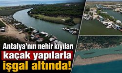 Antalya’nın nehir kıyıları kaçak yapılarla işgal altında: Lağım atıkları nehirlere bırakılıyor