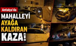 Antalya’da feci kaza mahalleyi ayağa kaldırdı!