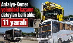 Antalya-Kemer yolundaki kazanın detayları belli oldu: 11 yaralı