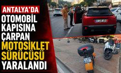 Antalya'da kapısı açılan otomobile çarptı: Motosiklet sürücüsü yaralandı