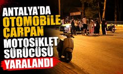 Antalya'da dönüş yapan otomobile çarptı: Motosiklet sürücüsü yaralandı
