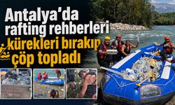 Antalya'da rafting rehberleri kürekleri bırakıp çöp topladı