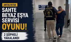 Antalya’da sahte beyaz eşya servisi oyunu: 2 şüpheli yakalandı