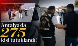 Antalya'da 275 şahıs tutuklanarak cezaevine gönderildi!
