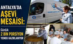 Antalya’da aşevi mesaisi: Günlük binlerce porsiyon yemek hazırlanıyor