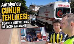 Antalya'da çukur tehlikesi: Devrilen motosikletteki iki çocuk yaralandı
