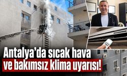 Antalya'da sıcak hava ve bakımsız klima uyarısı!