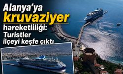 Alanya’ya kruvaziyer hareketliliği: Turistler ilçeyi keşfe çıktı