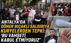 Antalya'da döner bıçaklı saldırıya kuryelerden tepki: "Bu vahşeti kabul etmiyoruz"