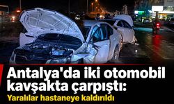 Antalya'da iki otomobil çarpıştı: Yaralılar hastaneye kaldırıldı