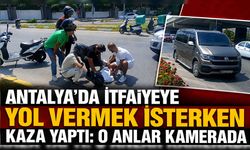 Antalya'da itfaiyeye yol vermek isterken kaza yaptı: O anlar kamerada