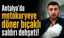 Antalya'da motokuryeye döner bıçaklı saldırı dehşeti: 2 parmağı kesildi!