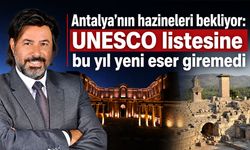 Antalya’nın hazineleri bekliyor: UNESCO listesine bu yıl yeni eser giremedi