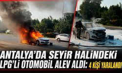Antalya'da seyir halindeki LPG'li otomobil alev aldı: 4 kişi yaralandı