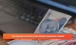 Faiz Ödemeden Kredi Alma Fırsatı: Bankalar Kampanyaları Yeniledi!